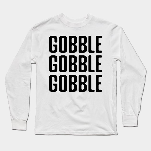 Thanksgiving Gobble Long Sleeve T-Shirt by MilotheCorgi